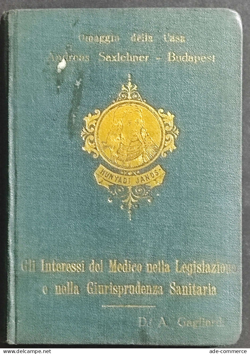 Gli Interessi Del Medico Nella Legislazione - A. Gagliardi - Ed. Rancati - 1911 - Société, Politique, économie