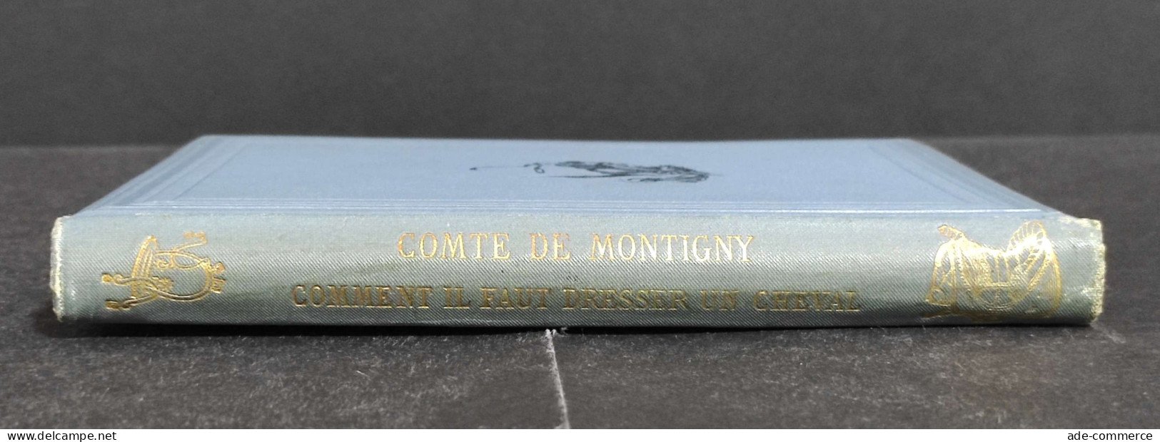 Comment Il Faut Dresser Un Cheval - C. De Montigny - Ed. J.Rothschild - Gezelschapsdieren