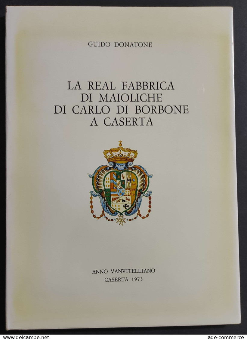 La Real Fabbrica Di Maioliche Di Carlo Di Borbone A Caserta - 1979 - Arte, Antigüedades