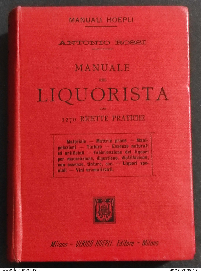 Manuale Del Liquorista - 1270 Ricette Pratiche - A. Rossi - Ed. Hoepli - 1899 - Manuali Per Collezionisti