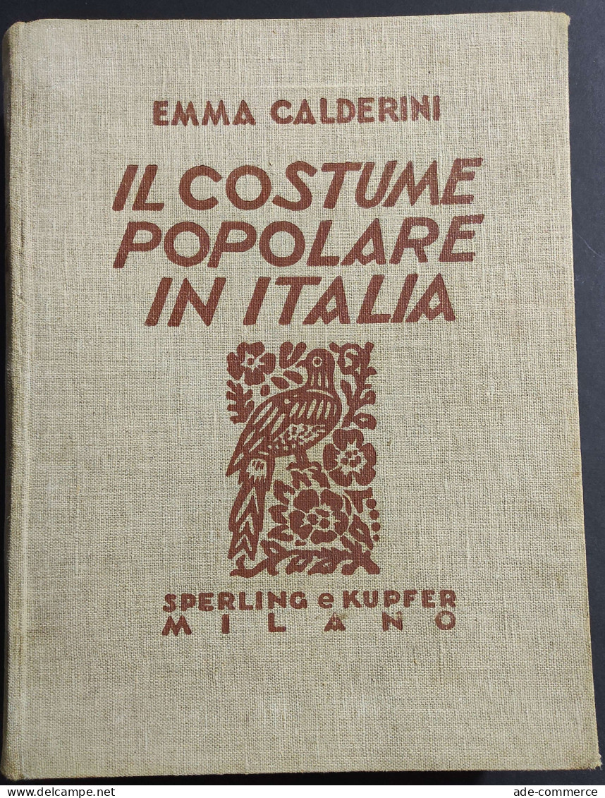 Il Costume Popolare In Italia - E. Calderini - Ed. Sperling E Kupfer - 1934 - Arte, Antigüedades