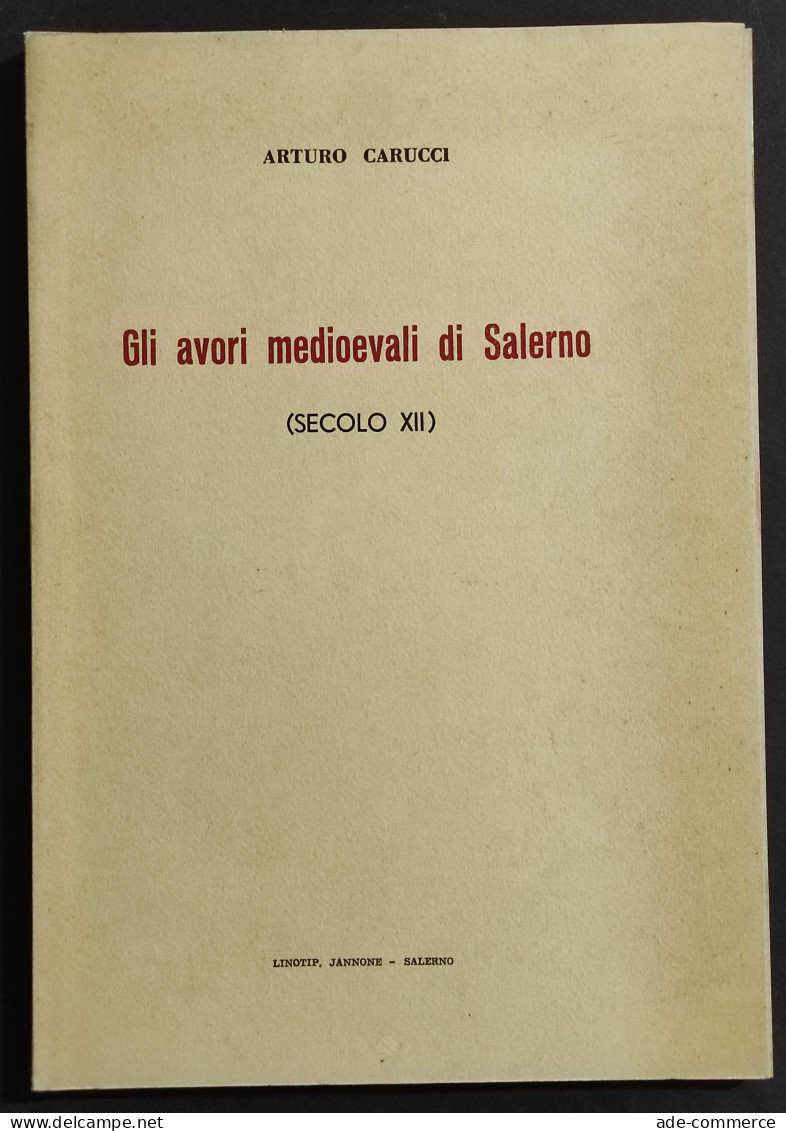 Gli Avori Medioevali Di Salerno ( Secolo XII) - A. Carucci - Ed. Jannone - Arte, Antigüedades