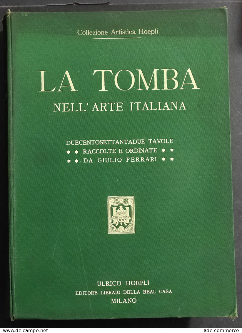 La Tomba Nell'Arte Italiana - G. Ferrari - Ed. Hoepli - Arte, Antigüedades