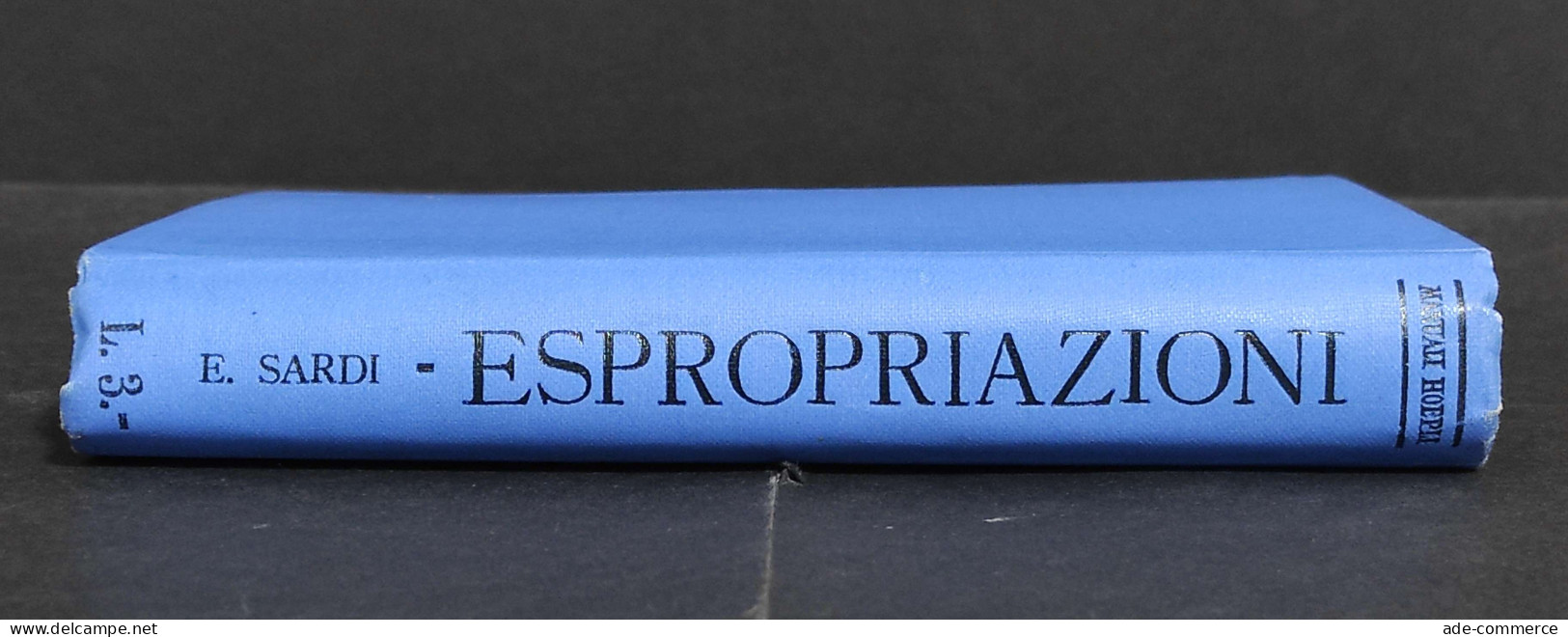 Espropriazioni Per Causa Di Pubblica Utilità - E. Sardi - Ed. Hoepli - 1904 - Collectors Manuals