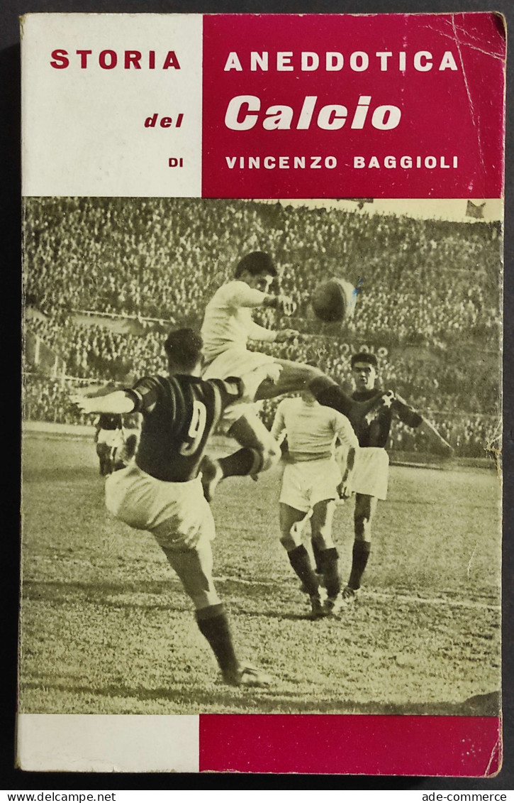 Storia Aneddotica Del Calcio - V. Baggioli - Ed. Saie - Sport