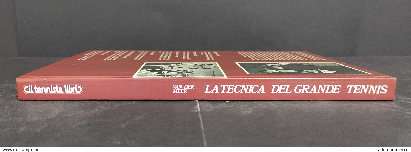 La Tecnica Del Grande Tennis - D. Van Der Meer - Ed. La Cuba - 1983 - Sport