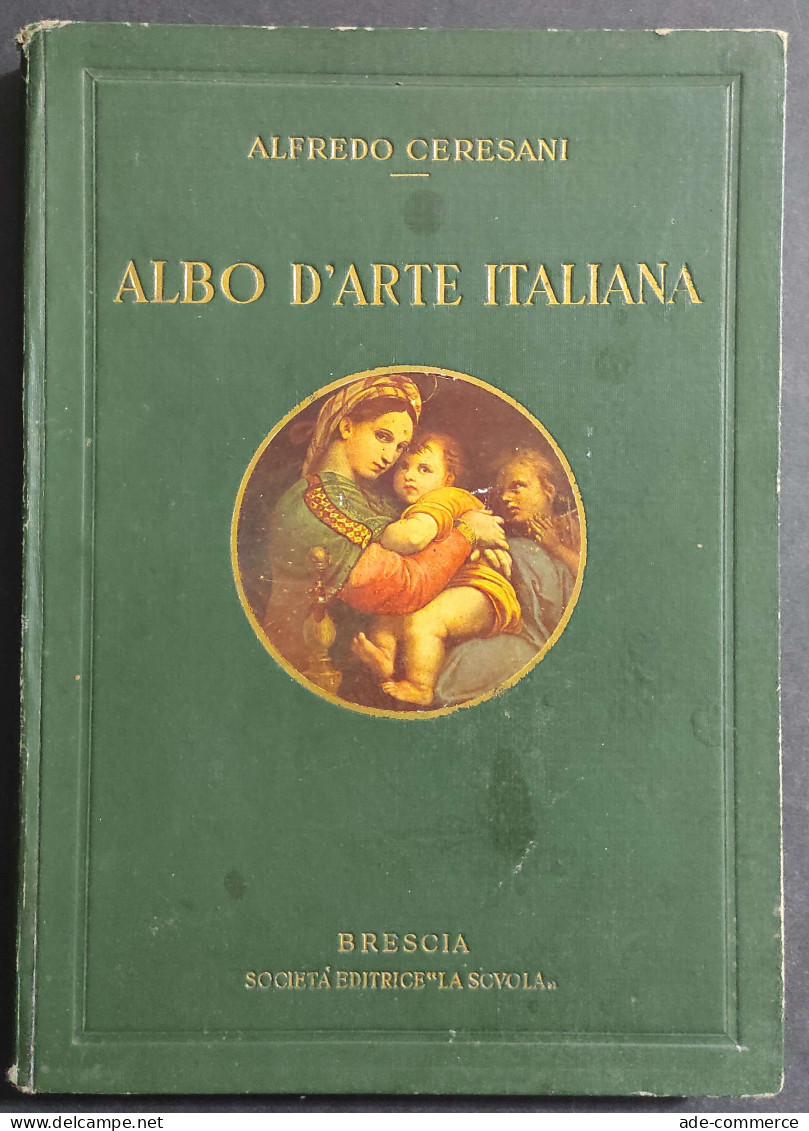 Albo D'Arte Italiana - A. Ceresani - Ed. La Scuola - 1927 - Arte, Antigüedades