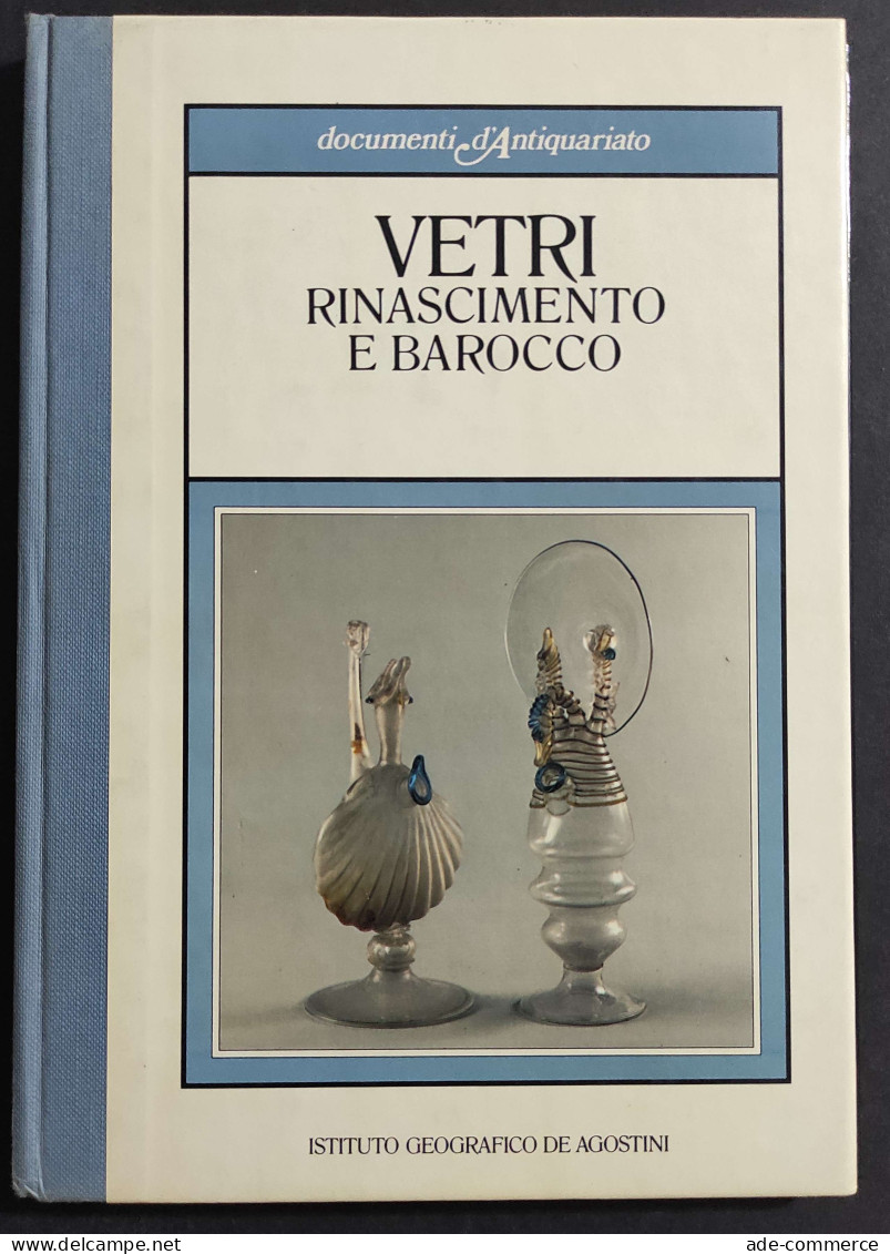 Vetri Rinascimento E Barocco - A. Dorigato - Ed. De Agostini - 1985 - Arts, Antiquités