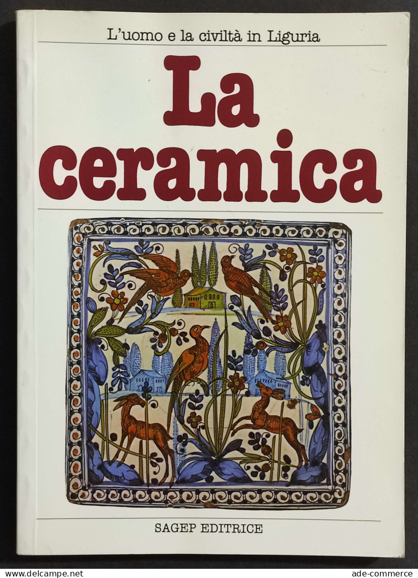 L'Uomo E La Civiltà In Liguria - La Ceramica - F. Marzinot - Ed. Sagep - 1989 - Kunst, Antiek