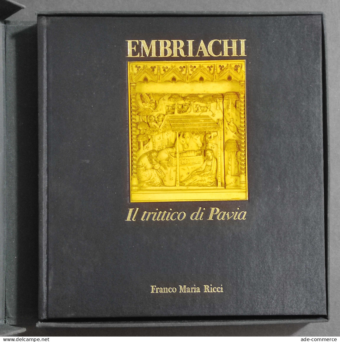 Embriachi - Il Trittico Di Pavia - Ed. Franco Maria Ricci - 1982 - Arts, Antiquity