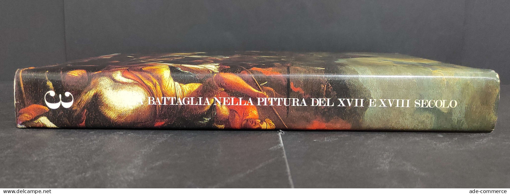 La Battaglia Nella Pittura Del XVII E XVIII Secolo - P. C. Valente - 1986 - Arts, Antiquity