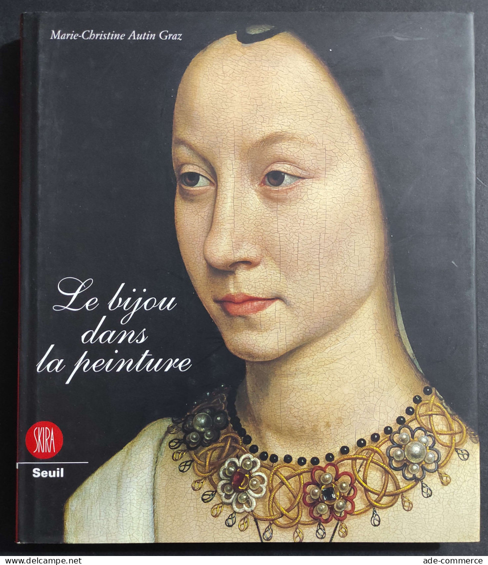 Le Bijou Dans La Peinture - M. Christine A. Graz - Ed. Skira/Seuil - 1999 - Arts, Antiquity