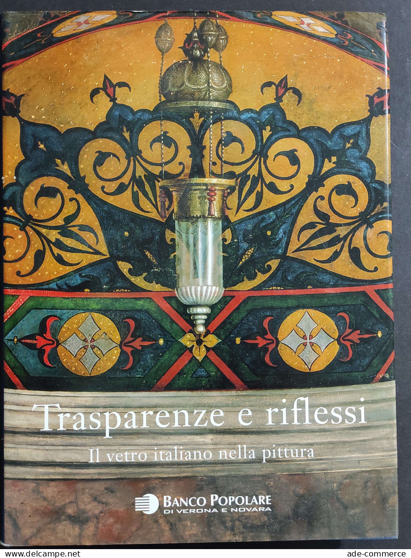 Trasparenze E Riflessi - Il Vetro Italiano Nella Pittura - R. B. Mentasti - 2006 - Arte, Antigüedades