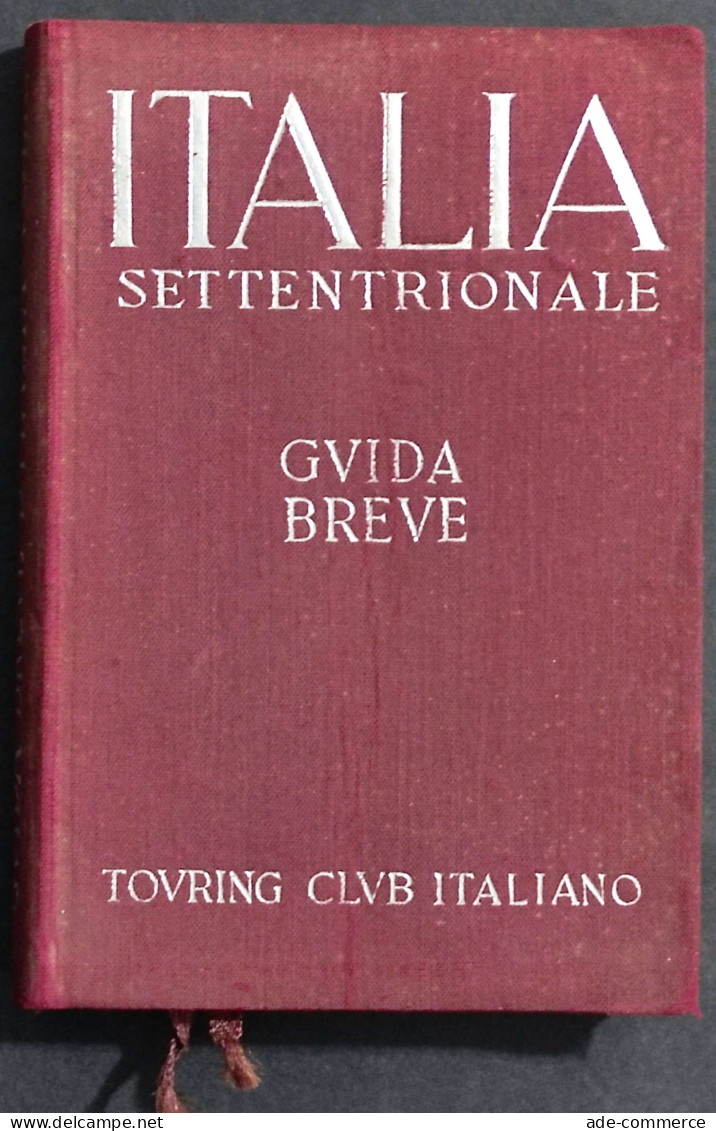 Italia Settentrionale - Guida Breve Vol.I - TCI - 1937 - Tourisme, Voyages
