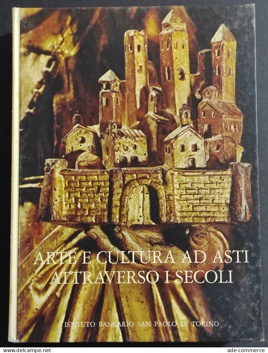 Arte Cultura Ad Asti Attraverso I Secoli - N. Gabrielli - 1977 - Kunst, Antiquitäten