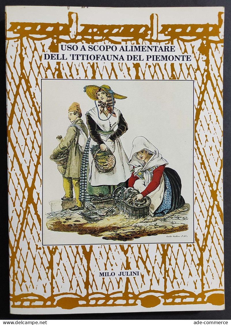 Uso A Scopo Alimentare Dell'Ittiofauna Del Piemonte - M. Julini - 1989 - Casa Y Cocina