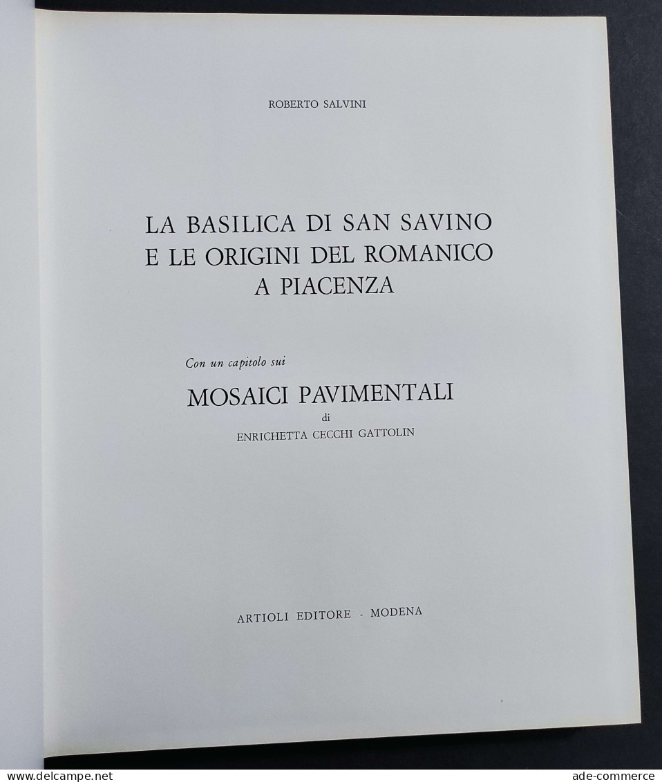 Basilica San Savino E Le Origini Del Romanico A Piacenza - Ed. Artioli - 1978 - Arts, Antiquity