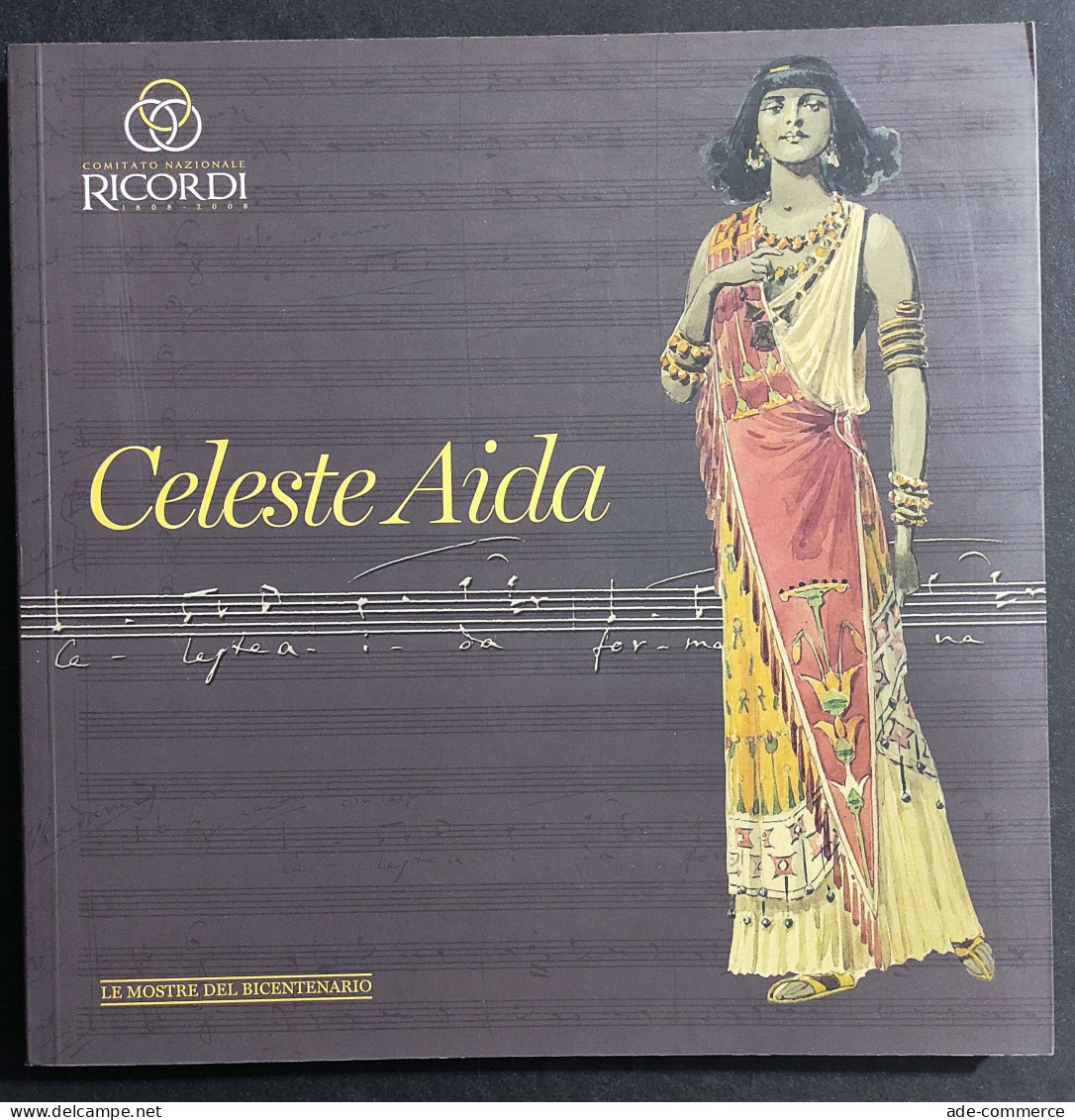 Celeste Aida - Percorso Storico Musicale - G. Dotto - Ed. Ricordi - 2006 - Arts, Antiquity