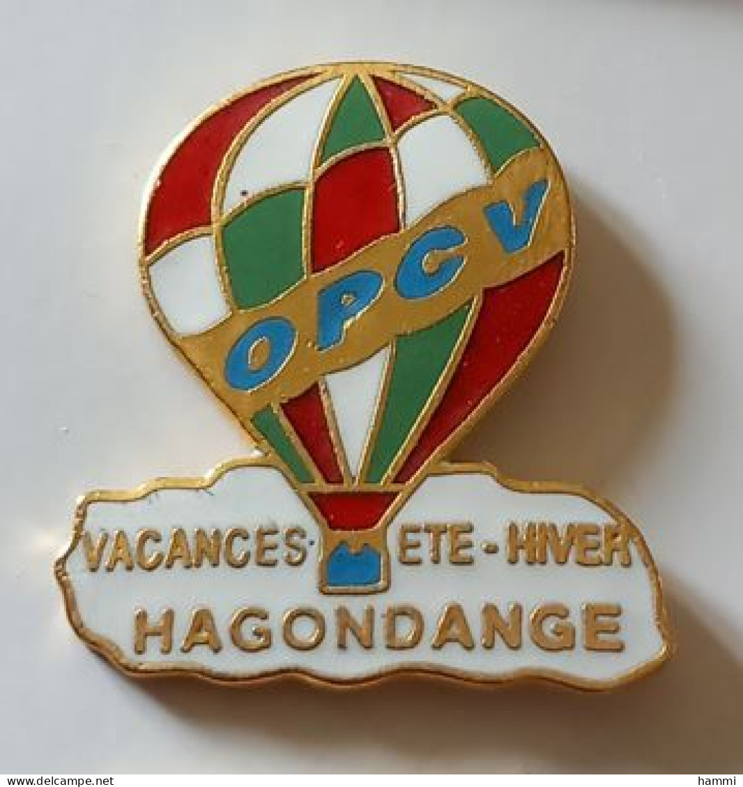 XX415 Pin's Montgolfière OPCV Vacances été Hiver Hagondange Moselle Qualité EGF Achat Immédiat - Mongolfiere