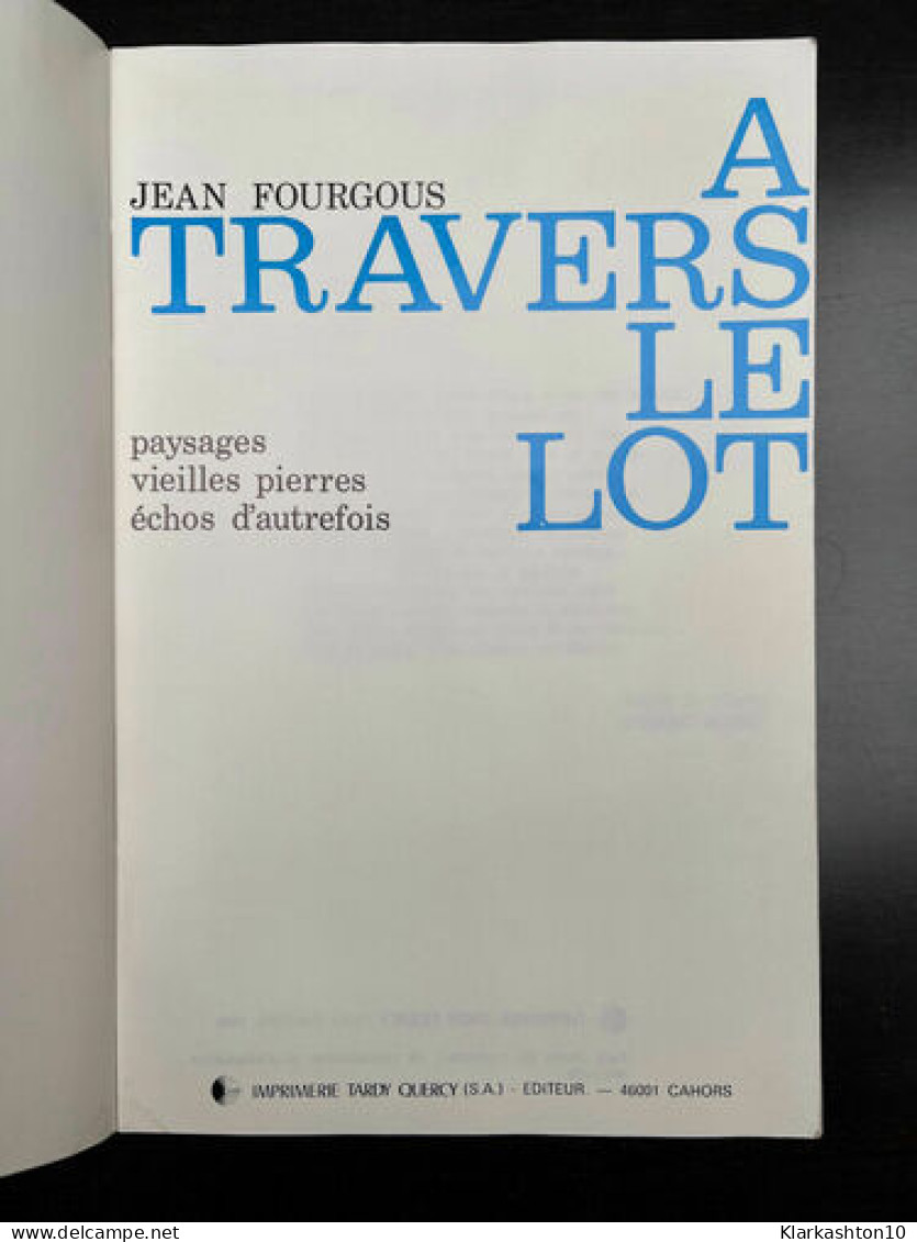 Jean Fourgous A Travers Le Lot Quercy - Other & Unclassified