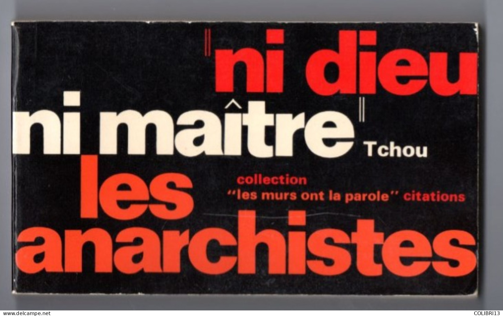 NI DIEU NI MAITRE Les ANARCHISTES  édit. TCHOU 1969 Format à L'italenne Collection Les Murs Ont La Parole - Politica