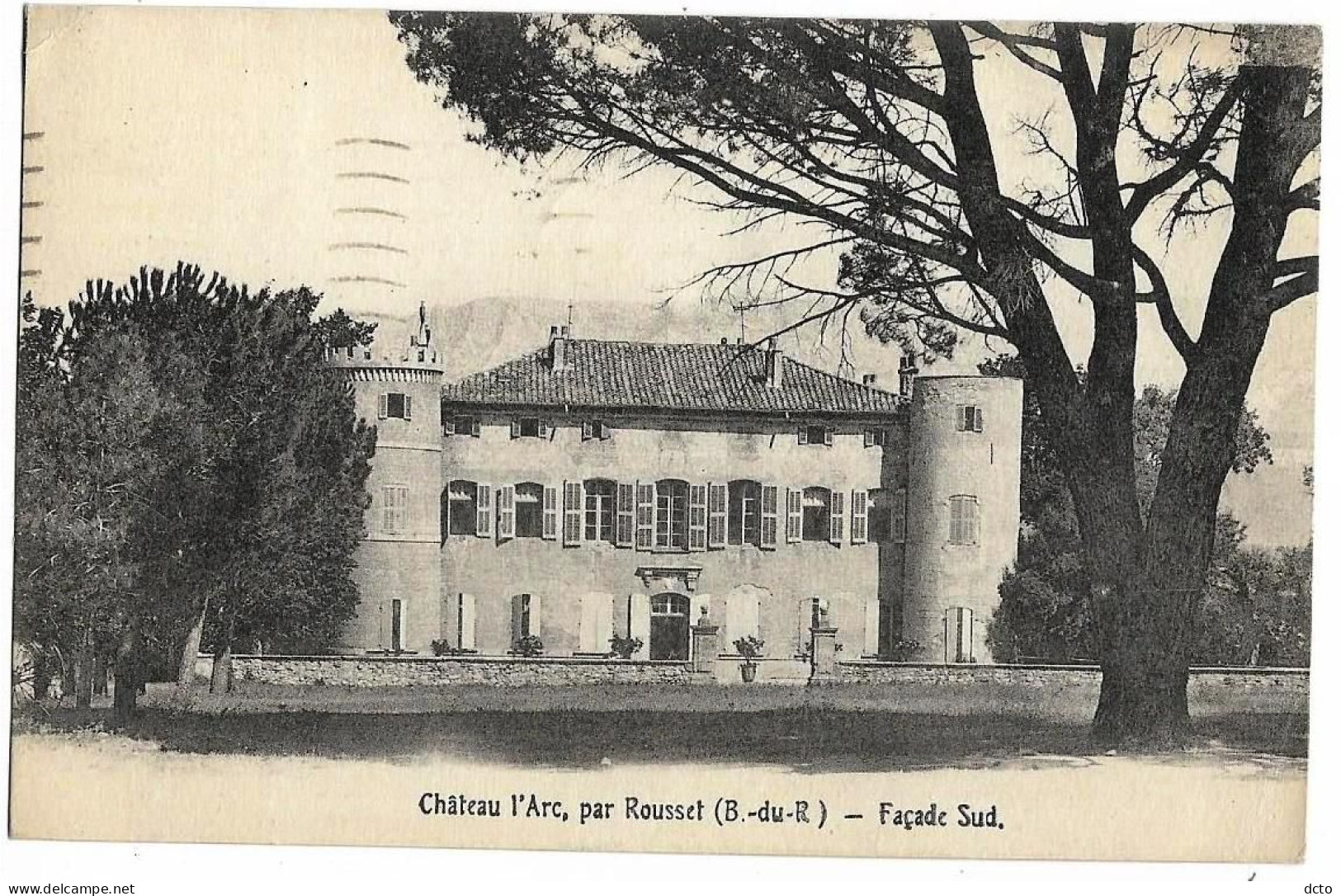 ROUSSET (13) Château L'Arc.Façade Sud, Envoi 1927 - Rousset