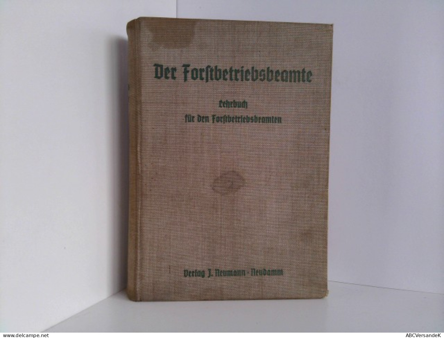 Der Forstbetriebsbeamte : Lehrbuch Für D. Forstbetriebsdienst. - Natuur