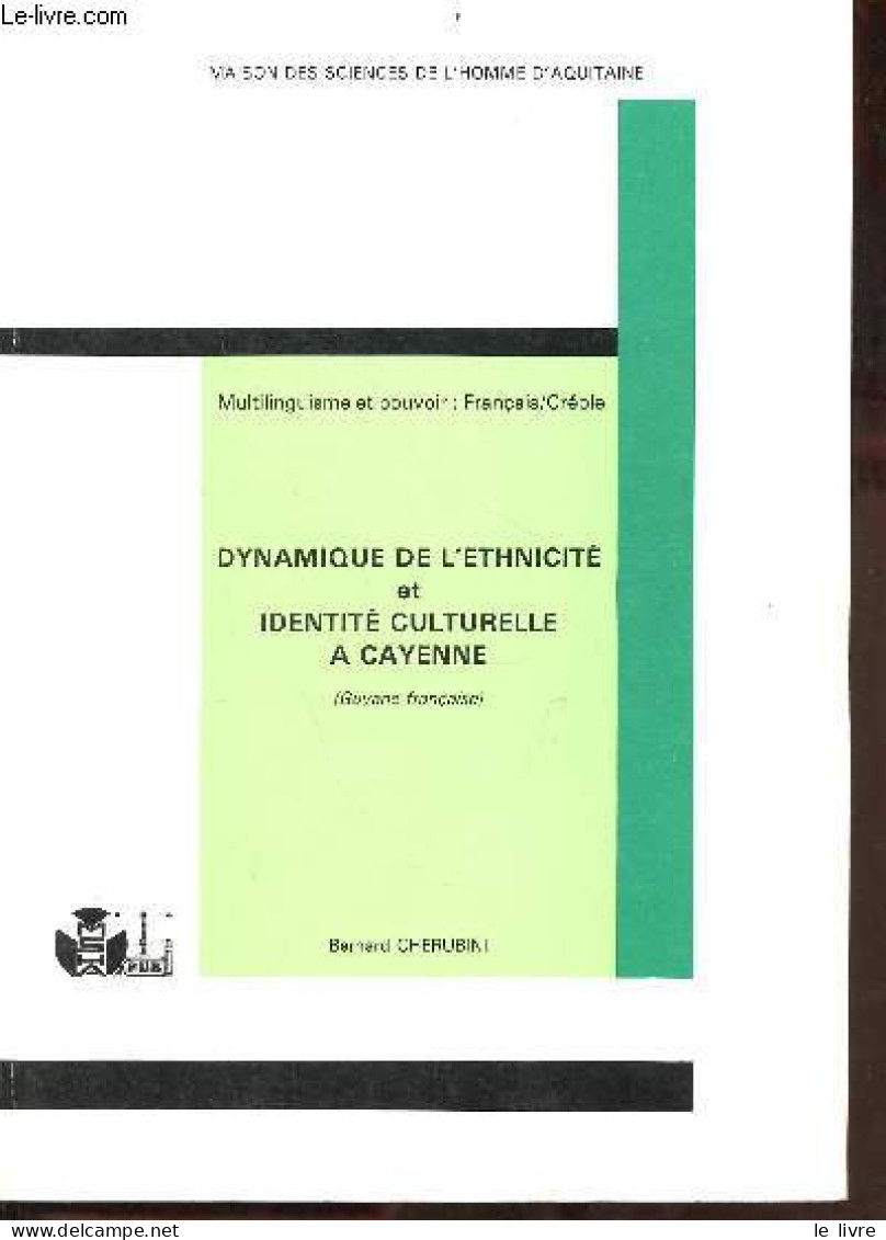 Multilinguisme Et Pouvoir : Français/Créole - Dynamique De L'ethnicité Et Identité Culturelle à Cayenne (Guyane Français - Outre-Mer