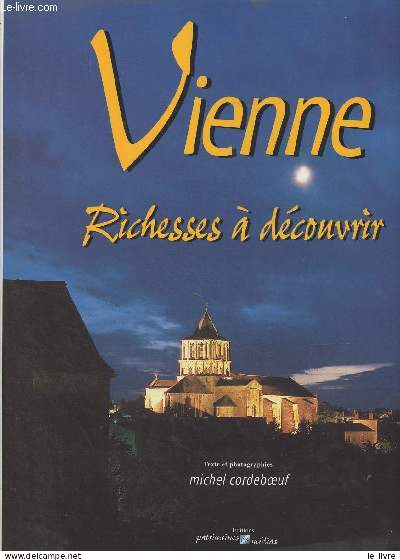 Vienne, Richesses à Découvrir - Cordeboeuf Michel - 1999 - Rhône-Alpes