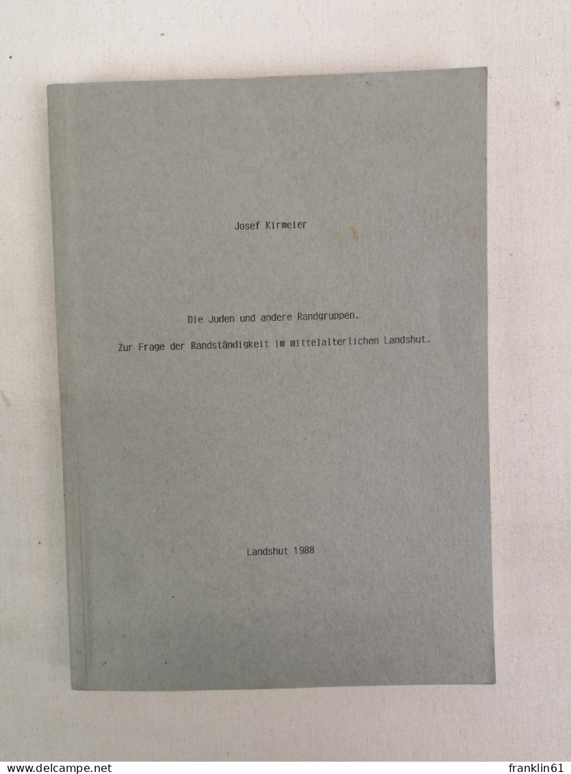 Die Juden Und Andere Randgruppen. Zur Frage Der Randständigkeit Im Mittelalterlichen Landshut. (Sonderveröffen - Judaism