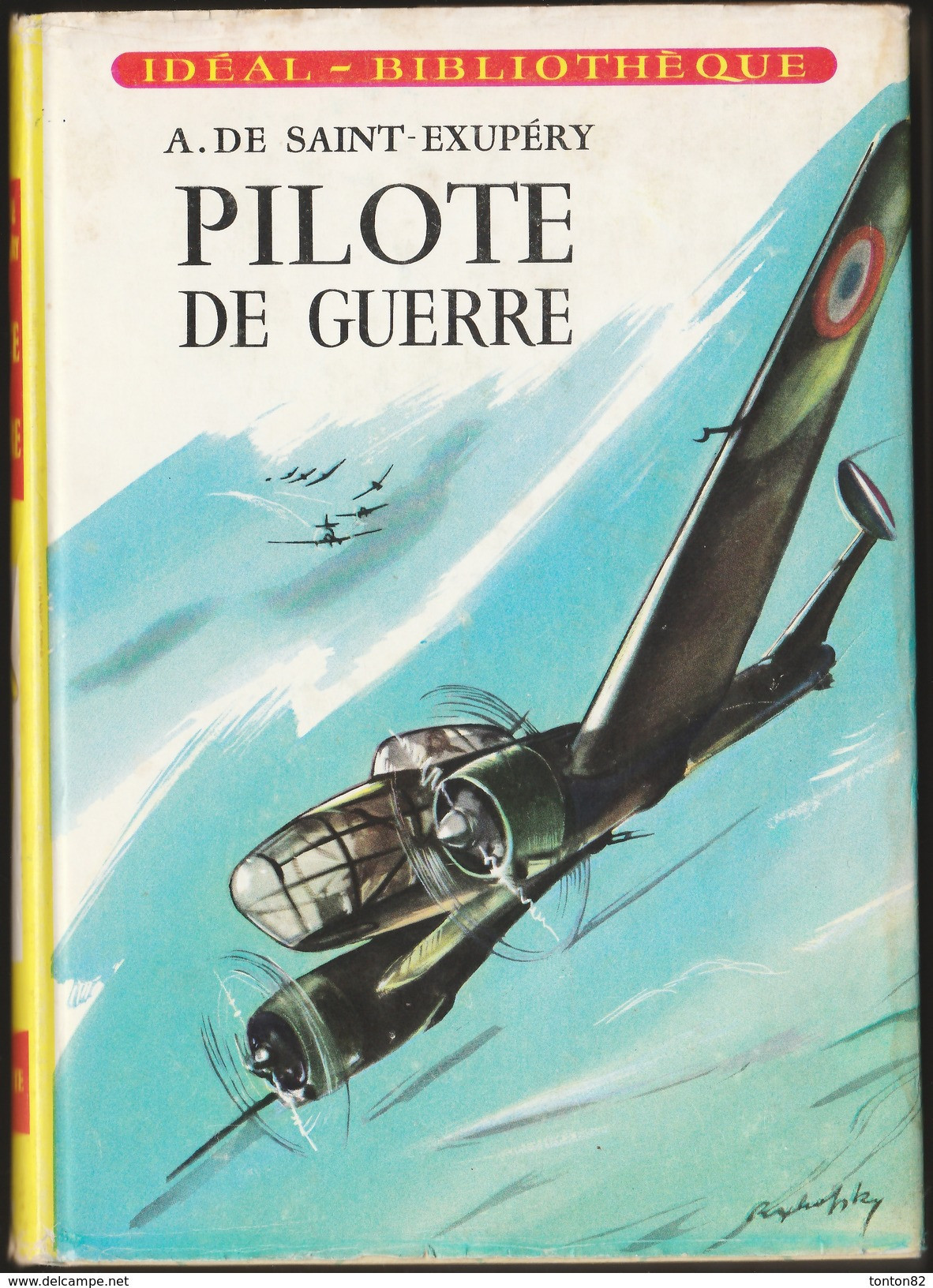 Antoine De Saint-Saint-Saint-Exupéry - PILOTE De Guerre - Idéal Bibliothèque N° 132 - ( 1963 ) . - Ideal Bibliotheque