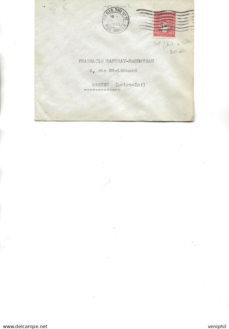 LETTRE AFFRANCHIE N°708 SEUL SUR LETTRE -OBLITEREE CAD PARIS TRI N° 16 ANNEE 1945 - COTE 30 € - 1921-1960: Modern Period