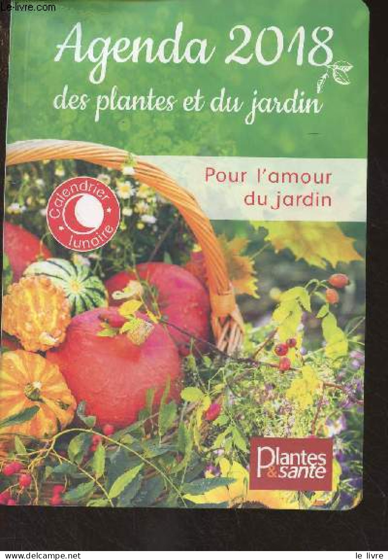 Agenda 2018 Des Plantes Et Du Jardin, Pour L'amour Du Jardin - Collectif - 2017 - Blanco Agenda