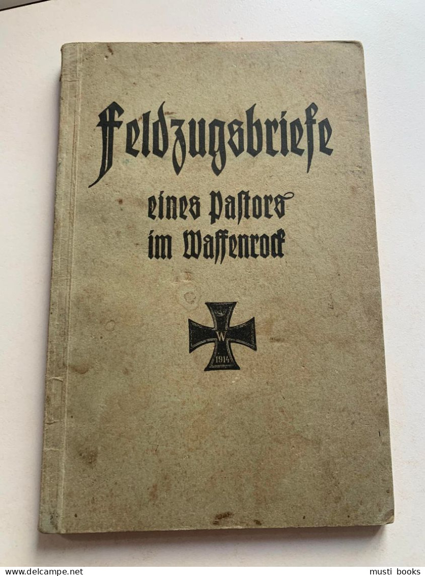 (1914-1918 DUITS NOORD-FRANKRIJK) Feldzugsbriefe Eines Pastors Im Waffenrock. - 5. Wereldoorlogen