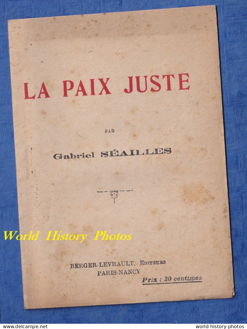 Livret Ancien - LA PAIX JUSTE Par Gabriel SEAILLES Historien Philosophe Décédé à Barbizon En 1922 - WW1 Guerre Mondiale - Documents