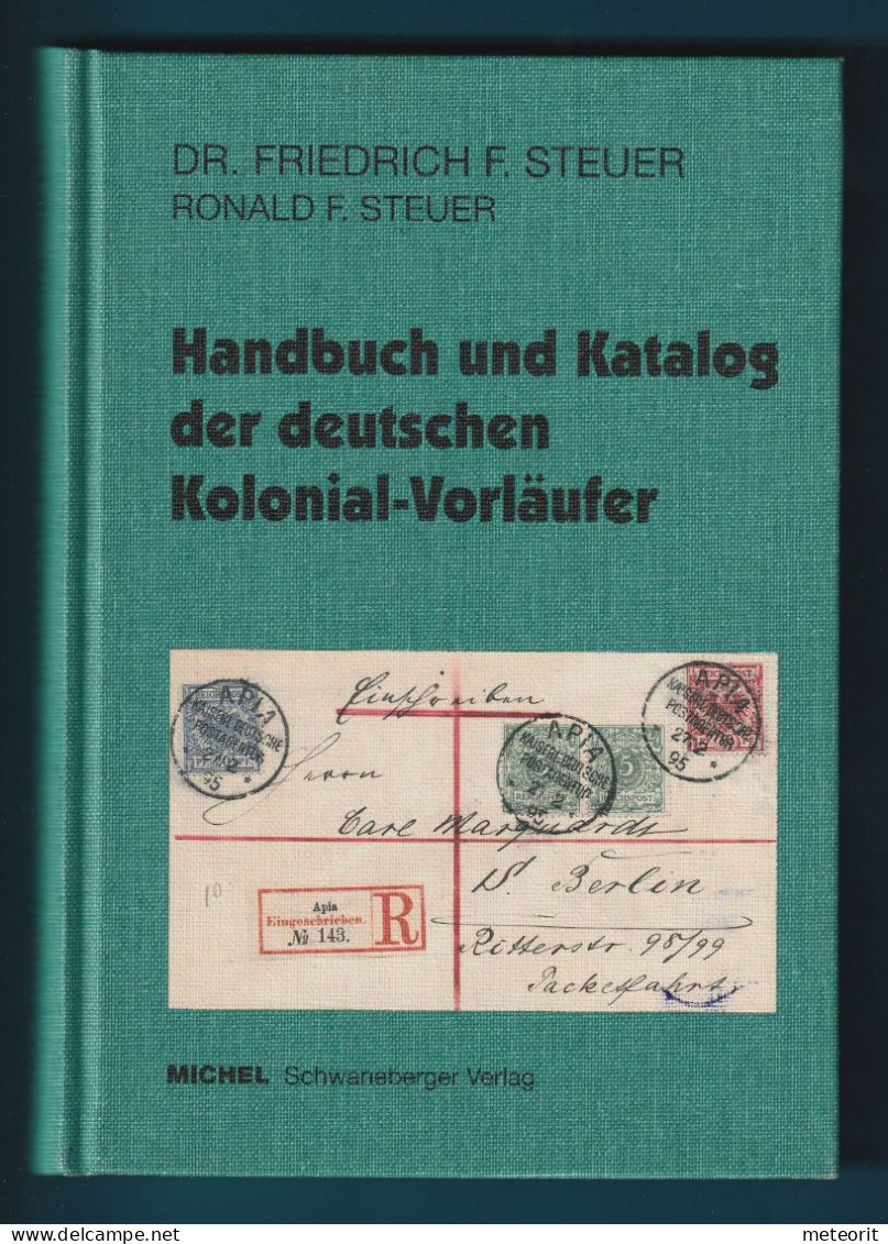 Handbuch Und Katalog Der Deutschen Kolonial-Vorläufer Von Dr. Friedrich F. Und Ronald F. Steuer, 3.Auflage 2003 - Colonias Y Oficinas Al Extrangero