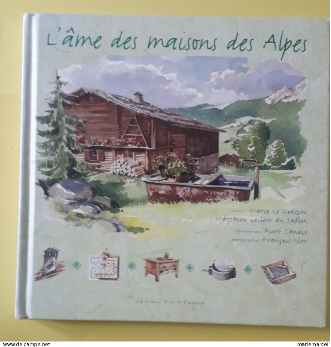 L'AME DES MAISONS DES ALPES. - Alpes - Pays-de-Savoie