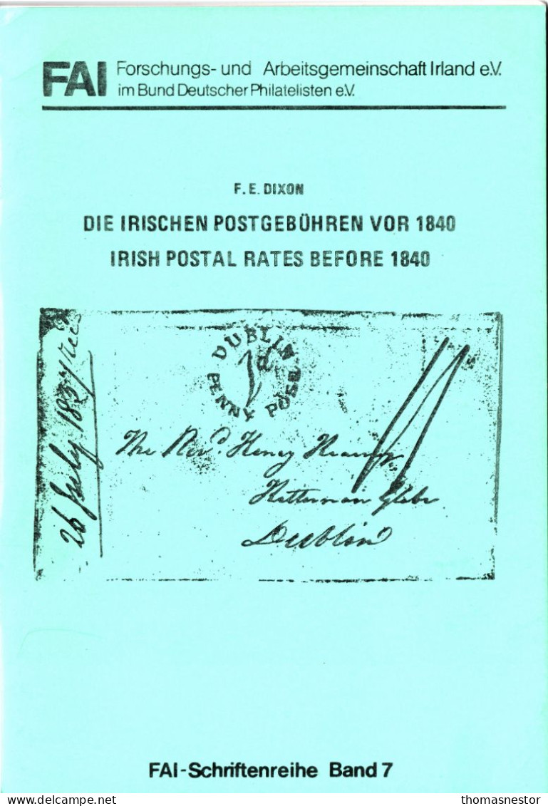 Irish Postal Rates Before 1840 By F.E. Dixon An FAI Publication Band 7, With Listing In Both German And English - Prefilatelia