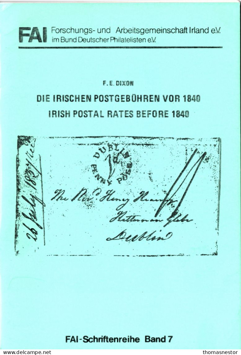 Irish Postal Rates Before 1840 By F.E. Dixon An FAI Publication Band 7, With Listing In Both German And English - Préphilatélie