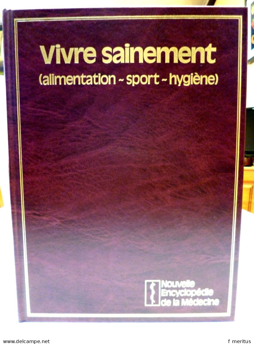 Nouvelle Encyclopédie De La Médecine  Vivre Sainement Alimentation Sport Hygiène - Enzyklopädien