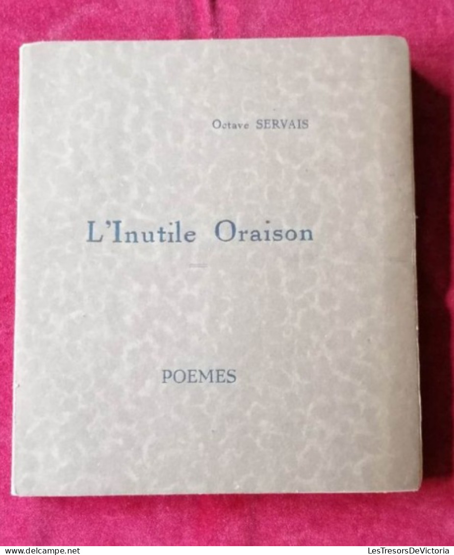 Poésie - Octave Servais - L'inutile Oraison - Poemes - La Meuse, Liège - Auteurs Français