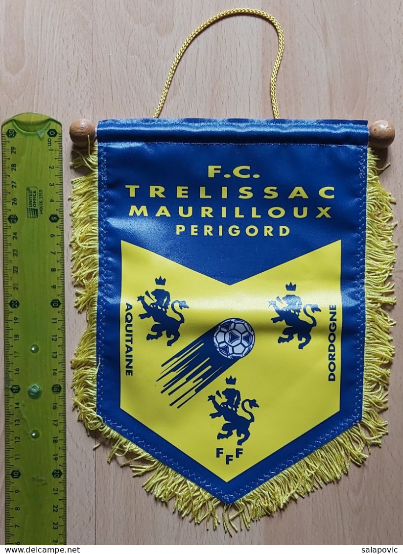 FC TRELISSAC MAURILLOUX PERIGORD France  Football club Fussball Futebol Soccer Calcio PENNANT, SPORTS FLAG ZS 5/24 - Habillement, Souvenirs & Autres