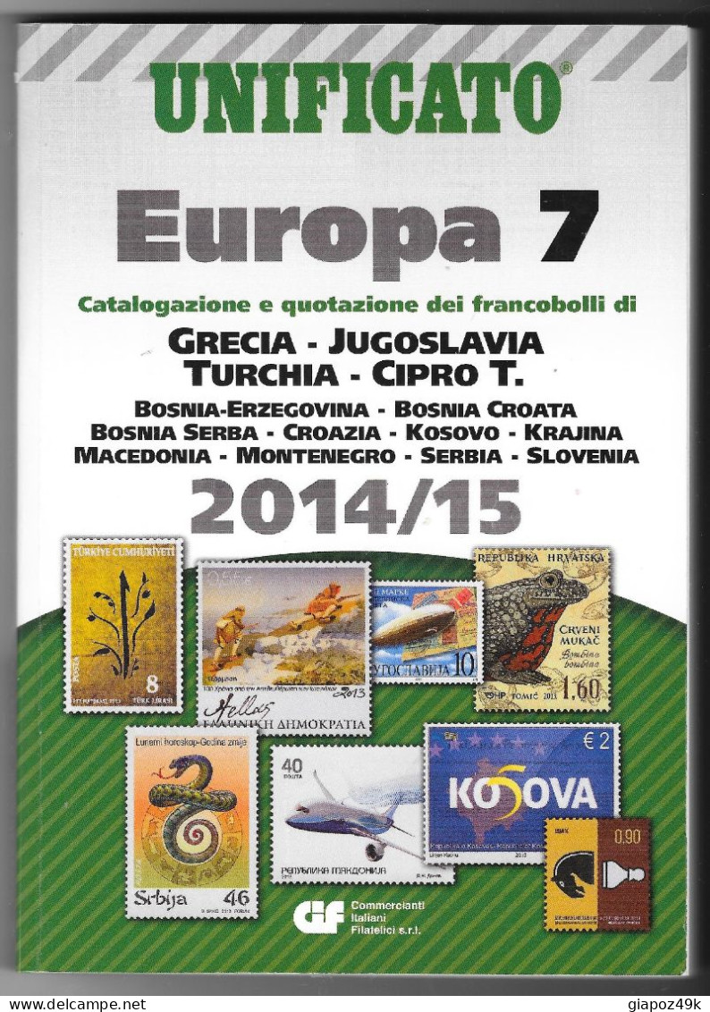 ● Catalogo UNIFICATO ֍ EUROPA Volume 7 ֍ 2014 /15  USATO (prezzi Segnati) Ma In Buono Stato ️● Grecia Turkie Jugoslavia - Italië