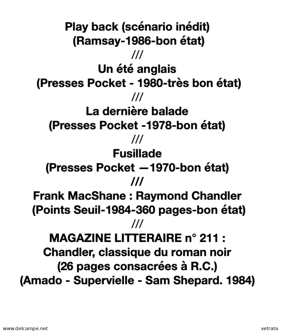 RAYMOND CHANDLER : 5 Livres & 1 Revue (Play Back-Un été Anglais-La Dernière Balade-Fusillade-Raymond Chandler Par MacSha - Bücherpakete