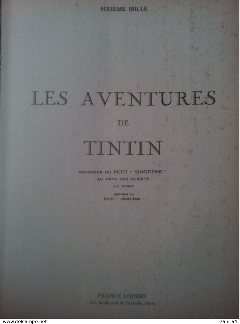 France Loisir - Tintin Reporter Du Petit Vintieme Au Pays Des Soviet - Hergé Autorisation Casterman Imp Belgique - Hergé