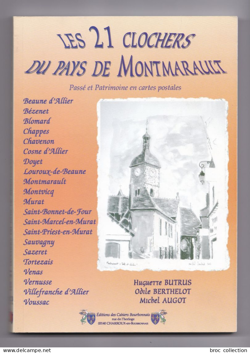 Les 21 Clochers Du Pays De Montmarault, Huguette Brutus, Odile Berthelot, Michel Augot, 2005, Bézenet, Blomard, Chappes - Bourbonnais