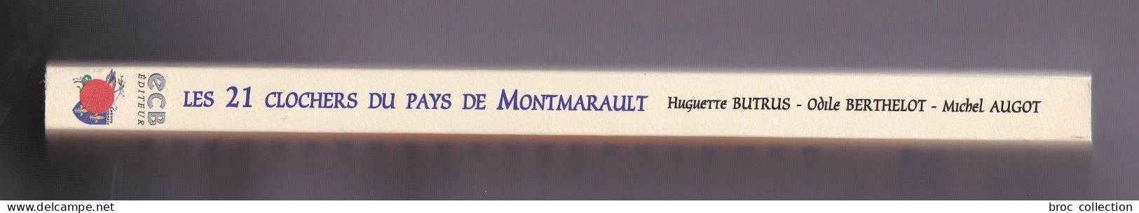 Les 21 Clochers Du Pays De Montmarault, Huguette Brutus, Odile Berthelot, Michel Augot, 2005, Bézenet, Blomard, Chappes - Bourbonnais