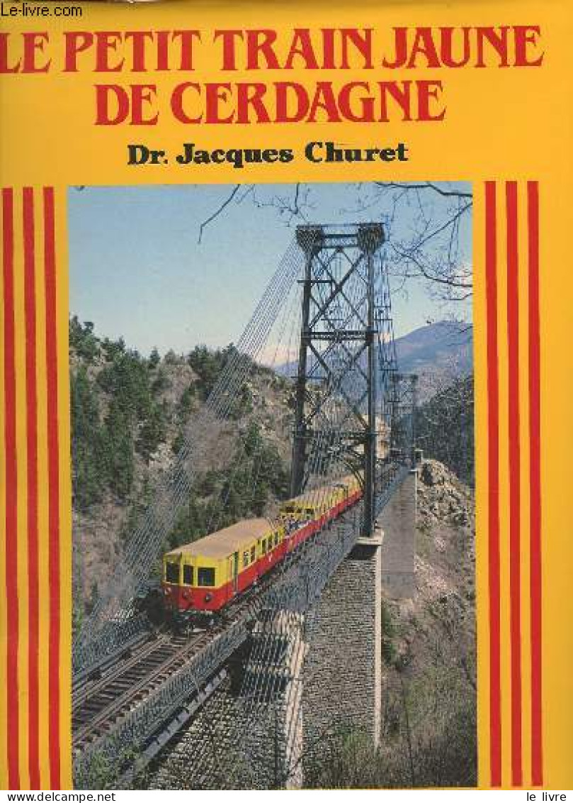 Le Petit Train Jaune De Cerdagne, Ou "l'histoire D'un Canari De Montagne.." - Dr Churet Jacques - 1989 - Railway & Tramway