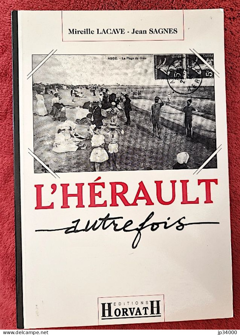 L'hérault Autrefois (Mireille LACAVE Et Jean SAGNES) 200 Photos. Horvath 1994 (languedoc, Occitanie) - Languedoc-Roussillon