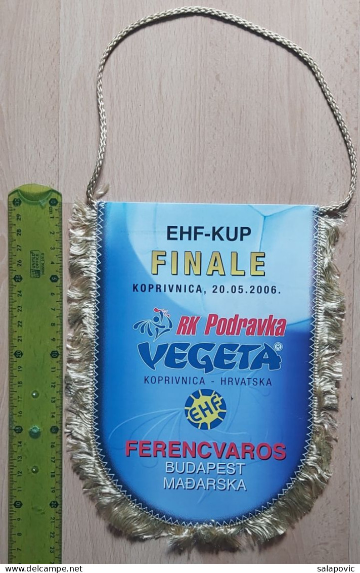 RK Podravka Vegeta Koprivnica Croatia Ferencvaros 2006 Handball Club  PENNANT, SPORTS FLAG FLAG ZS 1 KUT - Handbal